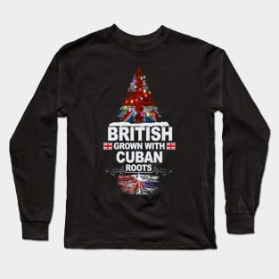 British Grown With Cuban Roots - Gift for Cuban With Roots From Cuba Long Sleeve T-Shirt